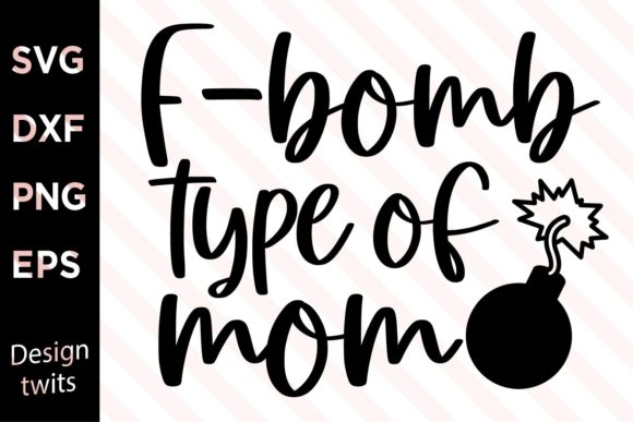F-bomb Type of Mom SVG for Crafts and Graphics
