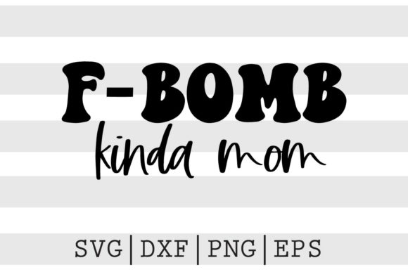 Fbomb Kinda Mom SVG for Crafts and Graphics