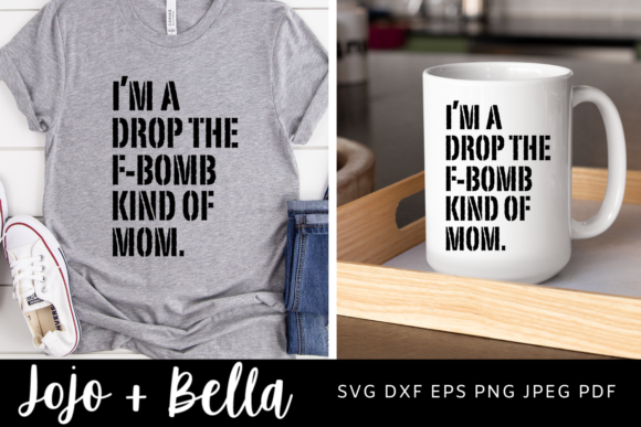 I m a Drop the F-Bomb Kind of Mom Svg – A Playful Graphic Design Asset for Crafts