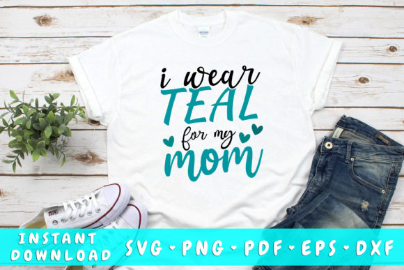 I Wear Teal for My Mom SVG – A Crafts Graphic Design Asset Review