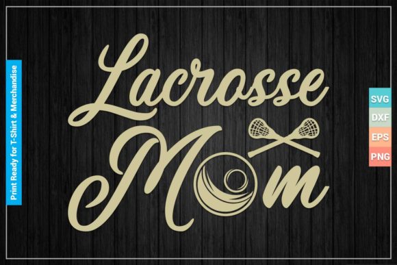Lacrosse Mom SVG Cricut Printable Files for Crafts and Graphics
