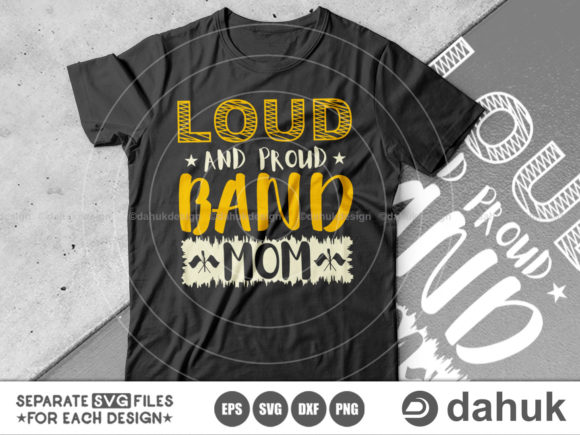 Loud and Proud Band Mom SVG for Crafts and Graphics
