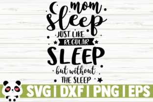 Mom Sleep Just Like Regular Sleep But Graphics