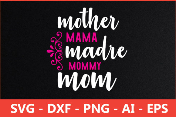 Mother Mama Madre Mommy Mom Svg for Crafts and Graphics