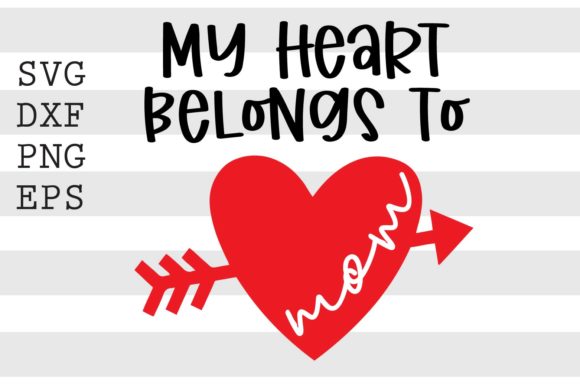 My Heart Belongs to Mom SVG for Crafts and Graphics