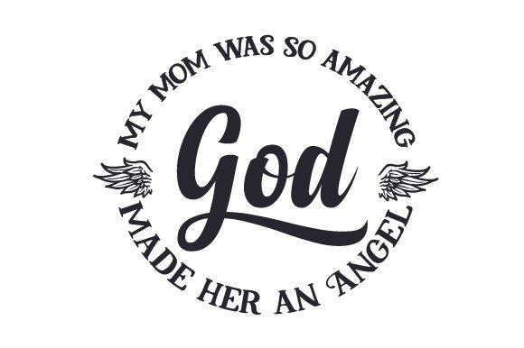My Mom Was so Amazing, God Made Her an Angel