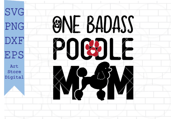 One Badass Poodle Mom Svg for Crafts and Graphics